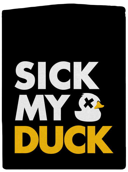 Sick my duck