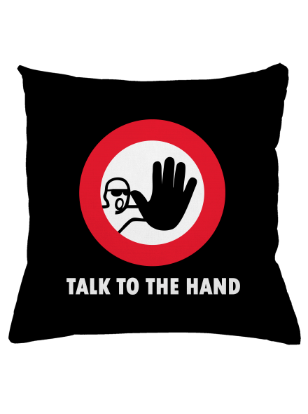 Talk to the hand