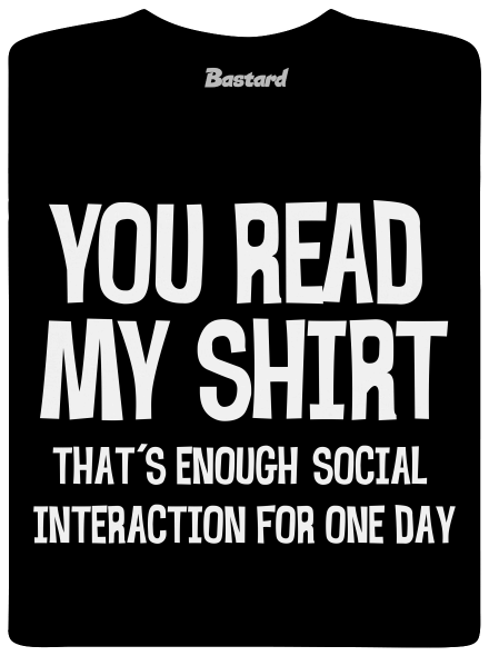 You read my t-shirt
