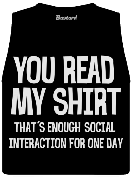 You read my t-shirt