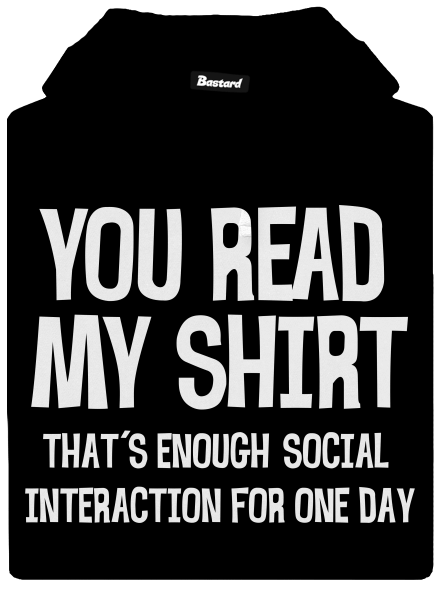 You read my t-shirt