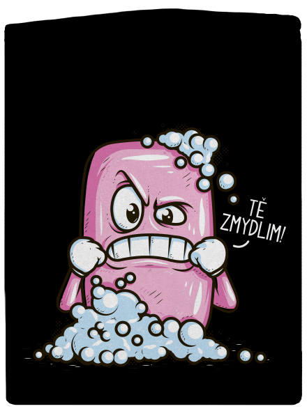 Zmydlím tě