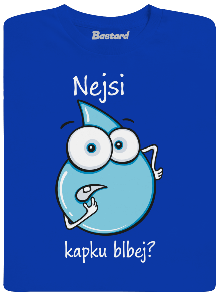 Nejsi kapku blbej