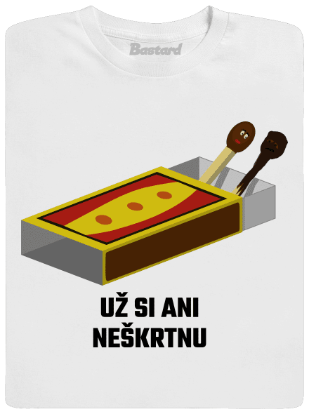 Už si neškrtnu