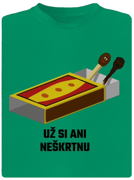 Už si neškrtnu