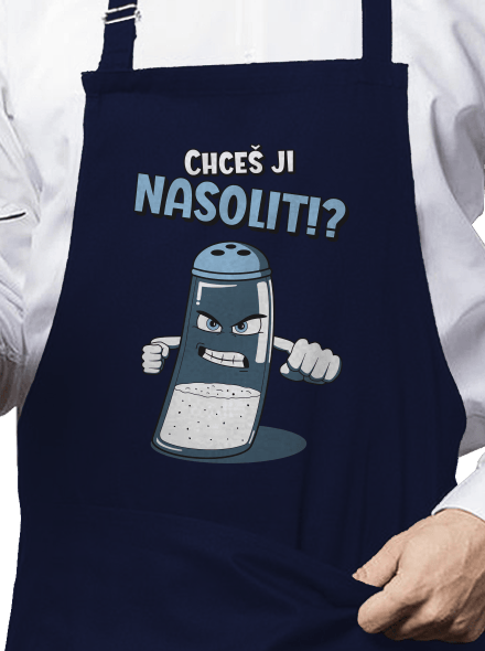 Chceš ji nasolit!?