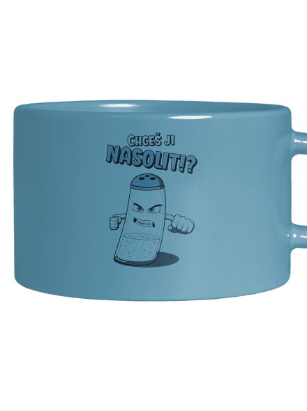 Chceš ji nasolit!?