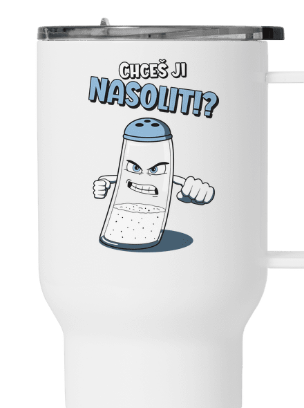 Chceš ji nasolit!?