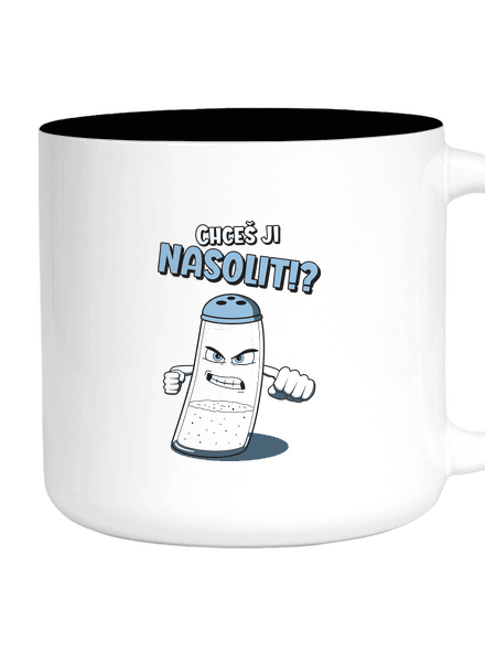 Chceš ji nasolit!?