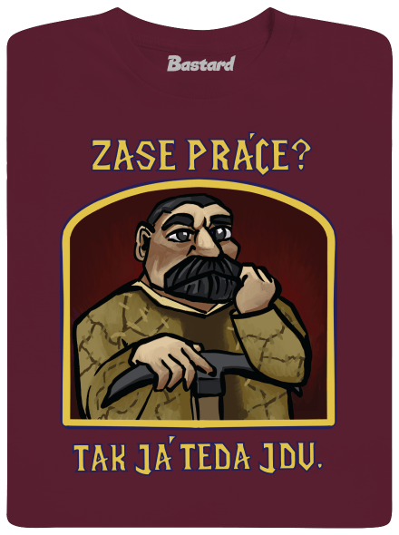 Zase práce? pánské tričko Burgundy