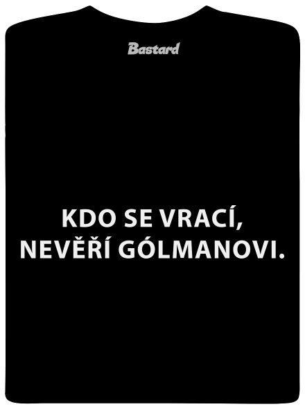 Kdo se vrací, nevěří gólmanovi