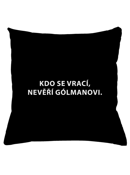 Kdo se vrací, nevěří gólmanovi polštář  Black