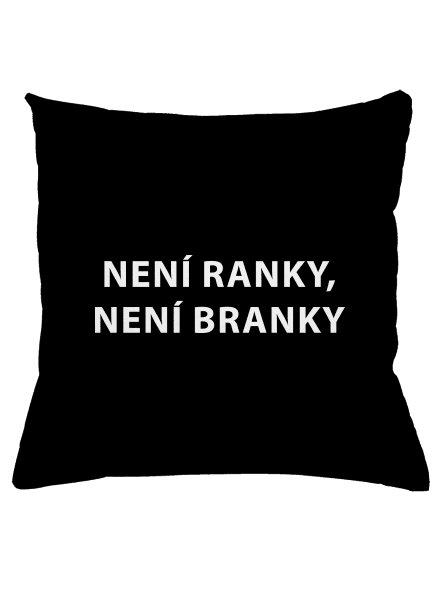 Není ranky, není branky