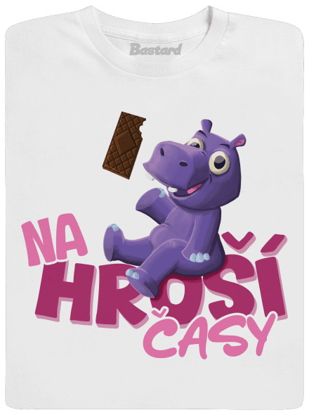 Na hroší časy