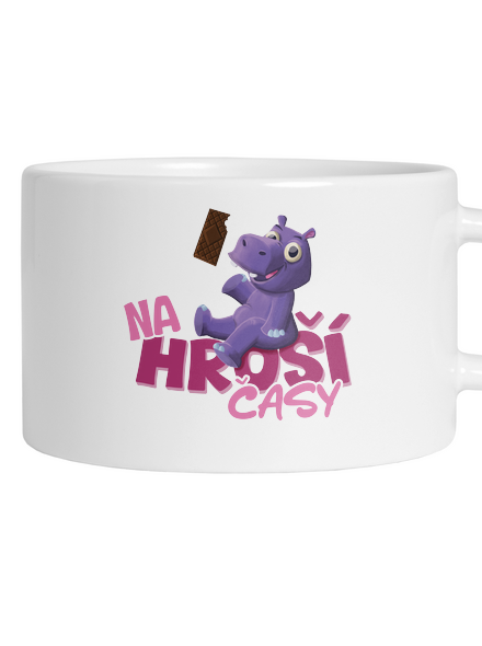 Na hroší časy