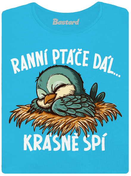 Ranní ptáče spí dámské tričko Blue Atol