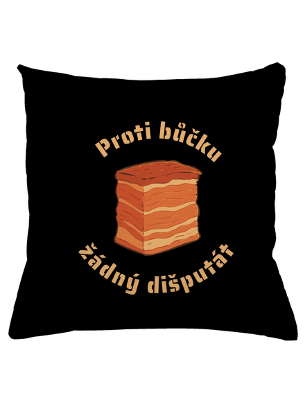 Proti bůčku žádný dišputát