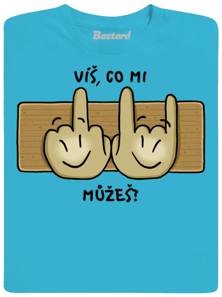 Víš, co mi můžeš?