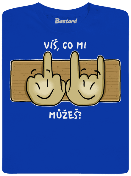 Víš, co mi můžeš?