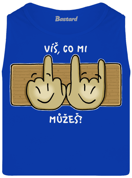 Víš, co mi můžeš?