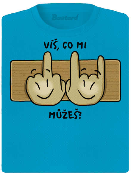 Víš, co mi můžeš?