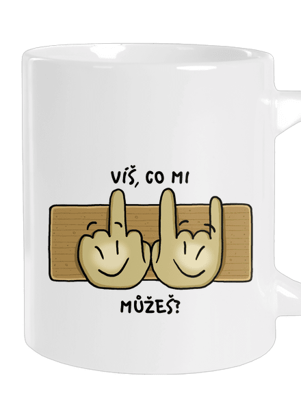 Víš, co mi můžeš?