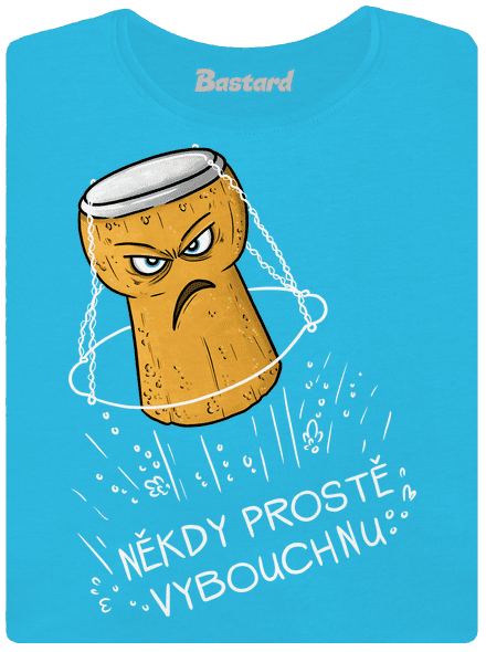 Někdy vybouchnu