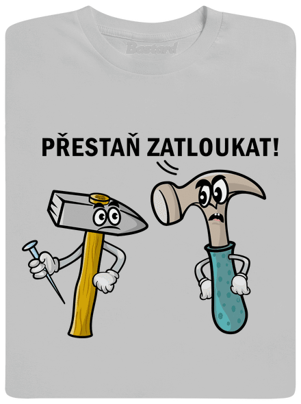 Přestaň zatloukat