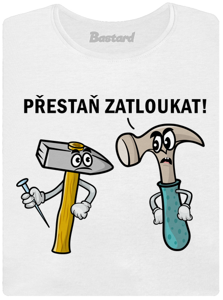 Přestaň zatloukat