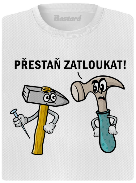 Přestaň zatloukat