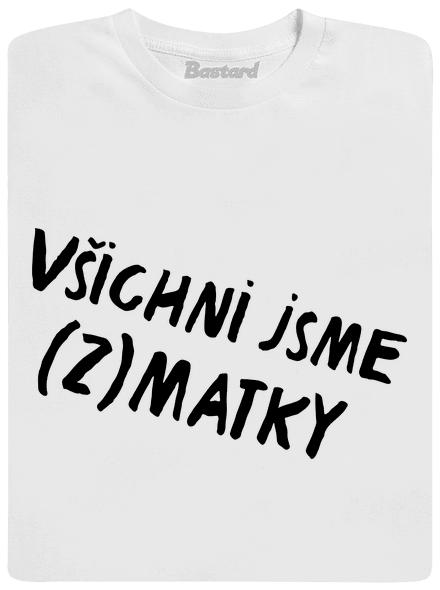 Všichni jsme (z)matky