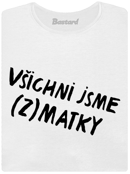 Všichni jsme (z)matky