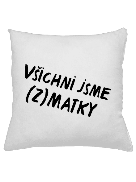 Všichni jsme (z)matky