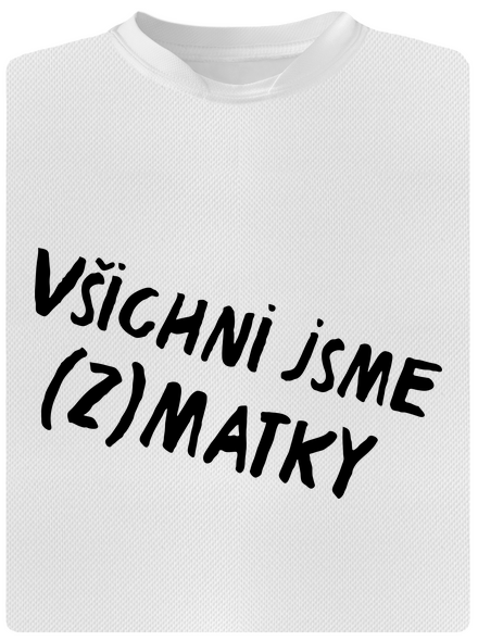 Všichni jsme (z)matky