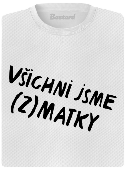 Všichni jsme (z)matky