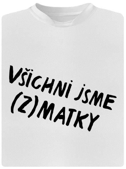 Všichni jsme (z)matky