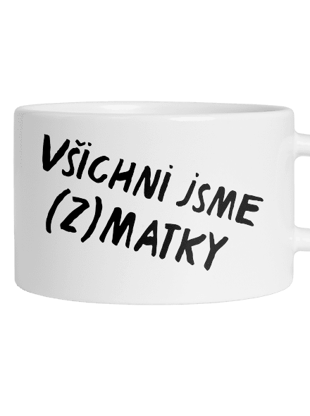 Všichni jsme (z)matky