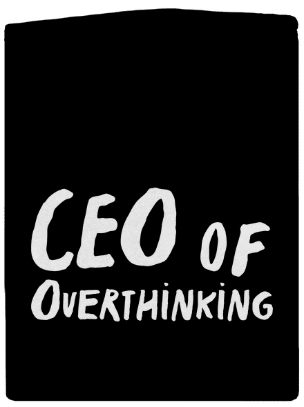 CEO of overthinking