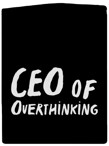 CEO of overthinking