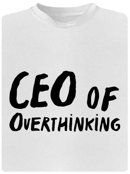 CEO of overthinking