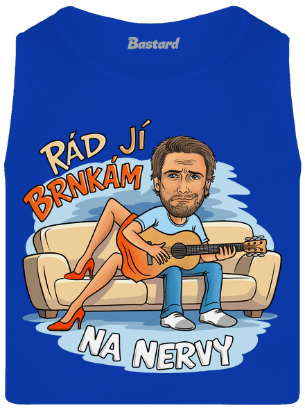 Brnkám jí na nervy
