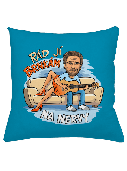 Brnkám jí na nervy