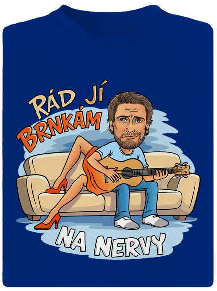 Brnkám jí na nervy
