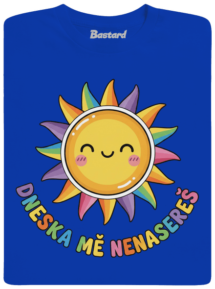 Dneska mě nenasereš
