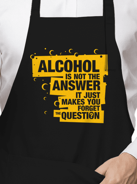 Alcohol is not the answer