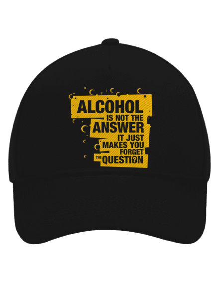 Alcohol is not the answer
