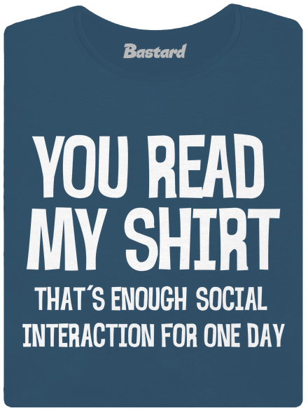 You read my t-shirt
