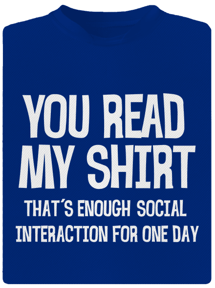 You read my t-shirt