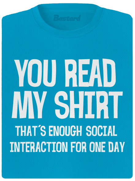 You read my t-shirt