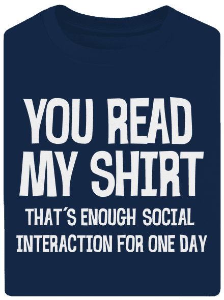 You read my t-shirt